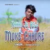 About Kahan Je Gele Moke Chhore Song